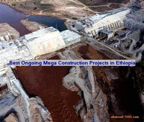  Dam Construction in Ethiopia: A Masterpiece of Ethiopian Engineering