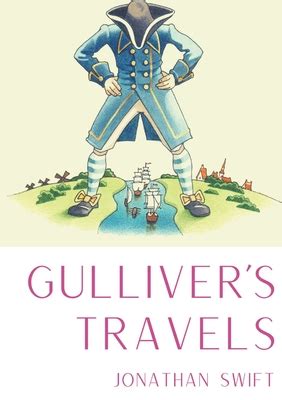  Gulliver's Travels - En satirisk berättelse om mänsklighetens absurditeter och naturens underverk