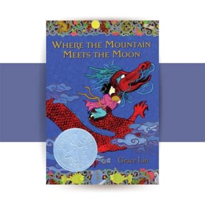  Where the Mountain Meets the Moon - A Bewitching Tale of Courage and Self-Discovery