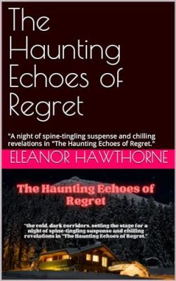  Echoes of Ghosts A Spine-Tingling Exploration of Past Trauma and Present Fear