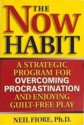  Now Habit: A Strategic Approach To Overcoming Procrastination - Unlock Your Productivity Potential With This Timeless Thai Treasure